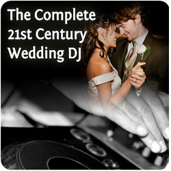 The Complete 21st Century Wedding DJ